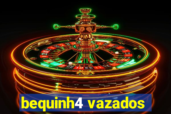 bequinh4 vazados